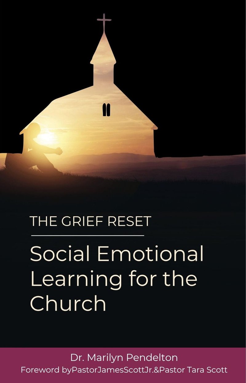 The Grief Reset: Social Emotional Learning for the Church by Dr. Marilyn Pendelton, book cover The Grief Reset: Social Emotional Learning for the Church by Dr. Marilyn Pendelton, book cover